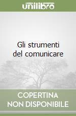 Gli strumenti del comunicare