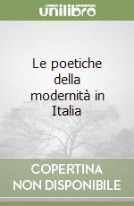 Le poetiche della modernità in Italia libro