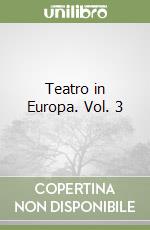 Teatro in Europa. Vol. 3 libro