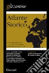 Atlante storico. Cronologia della storia universale dalle culture preistoriche ai giorni nostri libro