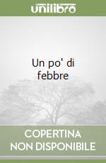 Un po' di febbre libro