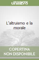 L'altruismo e la morale libro