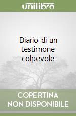 Diario di un testimone colpevole