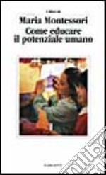 Come educare il potenziale umano libro