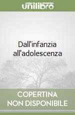 Dall'infanzia all'adolescenza libro