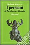 I persiani. Da Zarathustra a Khomeini libro