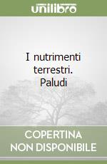 I nutrimenti terrestri. Paludi libro