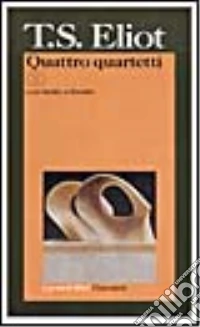 Quattro quartetti. Testo originale a fronte libro