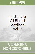 La storia di Gil Blas di Santillana. Vol. 2