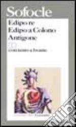 Edipo re-Edipo a Colono-Antigone. Testo originale a fronte libro