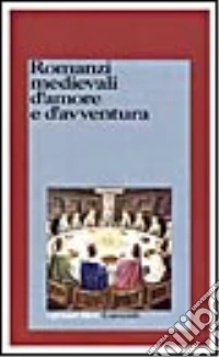 Romanzi medievali d'amore e d'avventura libro