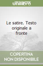 Le satire. Testo originale a fronte libro