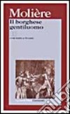 Il borghese gentiluomo. Testo originale a fronte libro