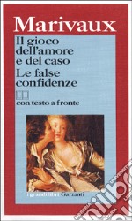 Il gioco dell'amore e del caso-Le false confidenze. Testo originale a fronte libro