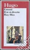 Ernani-Il re si diverte-Ruy Blas libro