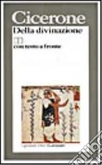 Della divinazione. Testo originale a fronte libro