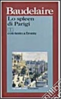 Lo spleen di Parigi (poemetti in prosa). Testo originale a fronte libro