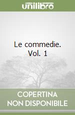 Le commedie. Vol. 1 libro