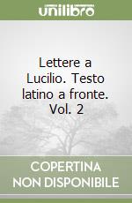 Lettere a Lucilio. Testo latino a fronte. Vol. 2