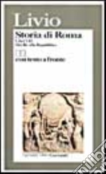 Storia di Roma Libri 1-2 Testo latino a fronte Dai Re alla Repubblica I grandi libri 