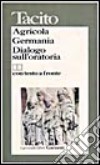 Agricola-Germania-Dialogo sull'oratoria. Testo originale a fronte libro