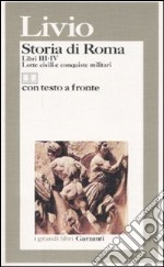 Storia di Roma. Libri 3-4. Lotte civili e conquiste militari. Testo latino a fronte libro