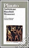 Anfitrione-Bacchidi-Menecmi. Testo originale a fronte libro