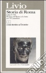 Storia di Roma. Libri 5-6. Il sacco di Roma e le lotte per il Consolato. Testo latino a fronte libro