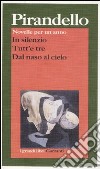 Novelle per un anno: In silenzio-Tutt'e tre-Dal naso al cielo libro