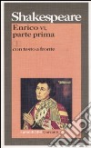 Enrico VI. Testo inglese a fronte. Vol. 1 libro