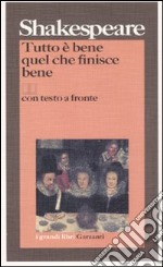 Tutto è bene quel che finisce bene. Testo inglese a fronte libro