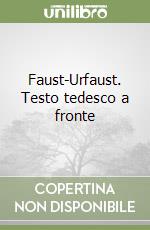 Faust-Urfaust. Testo tedesco a fronte libro