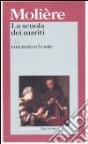 La scuola dei mariti. Testo francese a fronte libro di Molière Bajini S. (cur.)