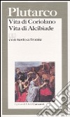 Vita di Coriolano-Vita di Alcibiade. Testo greco a fronte libro