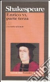 Enrico VI. Testo inglese a fronte. Vol. 3 libro di Shakespeare William Pagetti C. (cur.)
