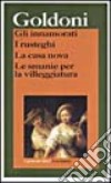 Gli innamorati-I rusteghi-La casa nova-Le smanie per la villeggiatura libro