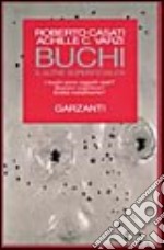 Buchi e altre superficialità. I buchi sono oggetti reali? Illusioni cognitive? Entità metafisiche?