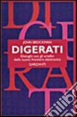 Digerati. Dialoghi con gli artefici della nuova frontiera elettronica libro