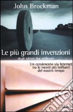 Le più grandi invenzioni degli ultimi due millenni. Un censimento via Internet tra le menti più brillanti del nostro tempo libro