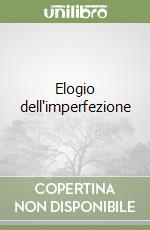 Elogio dell'imperfezione libro