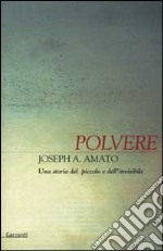 Polvere. Una storia del piccolo e dell'invisibile libro