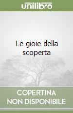 Le gioie della scoperta