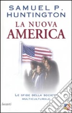 La nuova America. Le sfide della società multiculturale libro