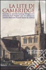 La lite di Cambridge. Quando (e perché) Ludwig Wittgenstein minacciò Karl Popper con un attizzatoio (mentre Bertrand Russell faceva da arbitro) libro