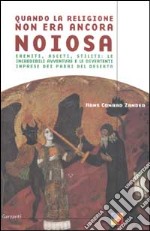 Quando la religione non era ancora noiosa. Eremiti; asceti; stiliti: le incredibili avventure e le divertenti imprese dei padri del deserto