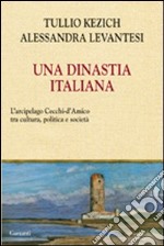 Una dinastia italiana. L'arcipelago Cecchi D'Amico tra arte, letteratura, giornalismo e politica libro