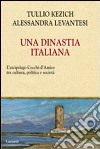 Una dinastia italiana. L'arcipelago Cecchi D'Amico tra arte, letteratura, giornalismo e politica libro