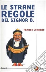 Le strane regole del signor B. libro