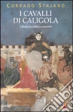 I cavalli di Caligola. L'Italia riveduta e corretta libro