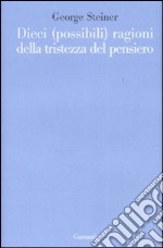 Dieci (possibili) ragioni della tristezza del pensiero libro